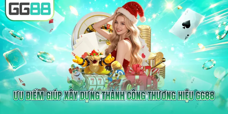 Ưu điểm giúp xây dựng thành công thương hiệu GG88